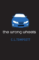 Book Cover for The Wrong Wheels by C. L. Tompsett