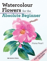 Book Cover for Watercolour Flowers for the Absolute Beginner by Fiona Peart