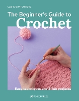 Book Cover for Beginner's Guide to Crochet, The by Claire Montgomerie