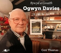 Book Cover for Bywyd a Gwaith Ogwyn Davies / Ogwyn Davies - A Life in Art by Ceri Thomas