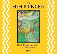 Book Cover for The Fish Princess by North Wales Africa Society, Casia Wiliam