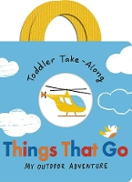 Book Cover for Toddler Take-Along Things That Go by Becky Davies