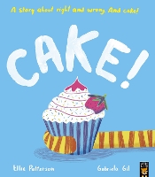 Book Cover for Cake! A story about right and wrong. And cake! by Ellie Patterson