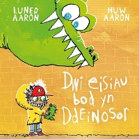 Book Cover for Dw I Eisiau Bod Yn Ddeinosor by Huw Aaron