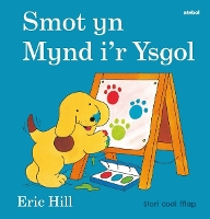 Book Cover for Cyfres Smot: Smot yn Mynd i'r Ysgol by Eric Hill