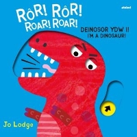 Book Cover for Rôr! Rôr! Deinosor Ydw I! / Roar! Roar! I'm a Dinosaur! by Jo Lodge