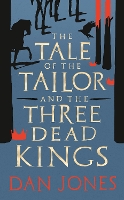 Book Cover for The Tale of the Tailor and the Three Dead Kings by Dan Jones