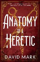 Book Cover for Anatomy of a Heretic by David Mark