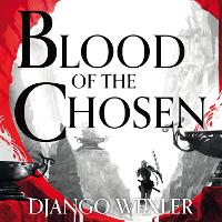 Book Cover for Blood of the Chosen by Django Wexler