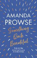 Book Cover for Something Quite Beautiful by Amanda Prowse