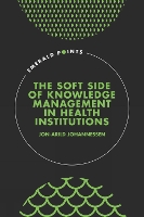 Book Cover for The Soft Side of Knowledge Management in Health Institutions by JonArild Kristiania University College, Norway Johannessen