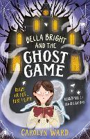 Book Cover for Bella Bright and the Ghost Game by Carolyn Ward