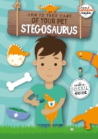 Book Cover for How to Take Care of Your Pet Stegosaurus by Kirsty Holmes