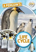 Book Cover for A Penguin's Life Cycle by Madeline Tyler