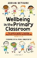 Book Cover for Wellbeing in the Primary Classroom by Adrian Bethune