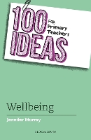 Book Cover for 100 Ideas for Primary Teachers: Wellbeing by Jennifer Murray