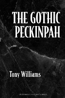 Book Cover for The Gothic Peckinpah by Tony Williams