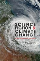 Book Cover for Science Fiction and Climate Change by Andrew School of Languages, Literatures, Cultures and Linguistics, Monash University Australia Milner, JR Scho Burgmann