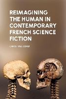 Book Cover for Reimagining the Human in Contemporary French Science Fiction by Christina Lord