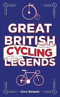 Book Cover for Great British Cycling Legends by Chris Sidwells