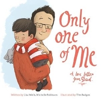 Book Cover for Only One of Me. A Love Letter from Dad by Lisa Wells, Michelle Robinson