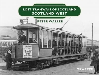 Book Cover for Lost Tramways of Scotland: Scotland West by Peter Waller