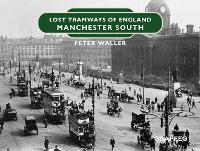 Book Cover for Lost Tramways of England: Manchester South by Peter Waller