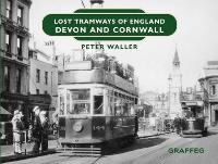 Book Cover for Lost Tramways of England: Devon and Cornwall by Peter Waller