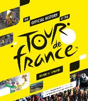 Book Cover for The Official History of the Tour de France by Andy McGrath, Luke Edwardes-Evans, Serge Laget, Bernard Hinault