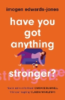 Book Cover for Have You Got Anything Stronger? by Imogen Edwards-Jones