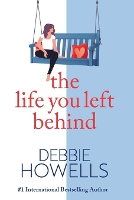 Book Cover for The Life You Left Behind by Debbie Howells