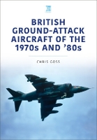 Book Cover for British Ground-Attack Aircraft of the 1970s and 80s by Chris Goss