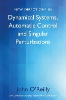 Book Cover for New Directions in Dynamical Systems, Automatic Control and Singular Perturbations by John O’Reilly