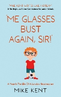 Book Cover for ‘Me Glasses Bust Again, Sir!’ by Mike Kent