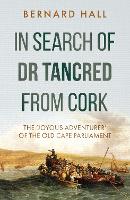 Book Cover for In Search of Dr Tancred from Cork by Bernard Hall