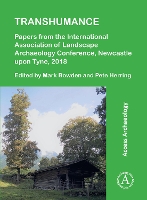 Book Cover for Transhumance: Papers from the International Association of Landscape Archaeology Conference, Newcastle upon Tyne, 2018 by Mark Bowden