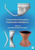 Book Cover for Conexiones Culturales Y Patrimonio Prehistorico by Juan Manuel Garrido Anguita