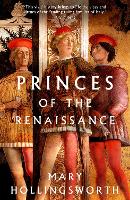 Book Cover for Princes of the Renaissance by Mary Hollingsworth