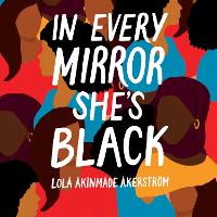 Book Cover for In Every Mirror She's Black by Lola Akinmade Akerstrom