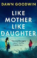 Book Cover for Like Mother, Like Daughter by Dawn Goodwin