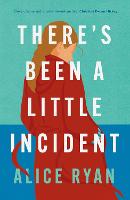 Book Cover for There's Been a Little Incident by Alice Ryan