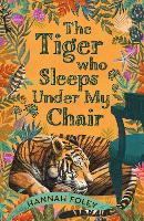 Book Cover for The Tiger Who Sleeps Under My Chair by Hannah Foley