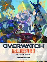 Book Cover for Overwatch: Declassified - An Official History by Seanan McGuire