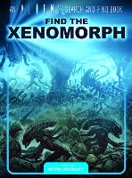 Book Cover for An Aliens Search-and-Find Book: Find the Xenomorph by Kevin Crossley