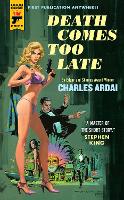 Book Cover for Death Comes Too Late by Charles Ardai