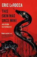 Book Cover for This Skin Was Once Mine and Other Disturbances by Eric LaRocca