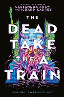 Book Cover for The Carrion City - The Dead Take the A-Train by Richard Kadrey, Cassandra Khaw