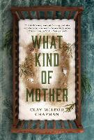 Book Cover for What Kind of Mother by Clay McLeod Chapman