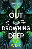 Book Cover for Out of the Drowning Deep by A.C Wise