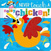 Book Cover for Never Touch a Noisy Chicken! by Christie Hainsby